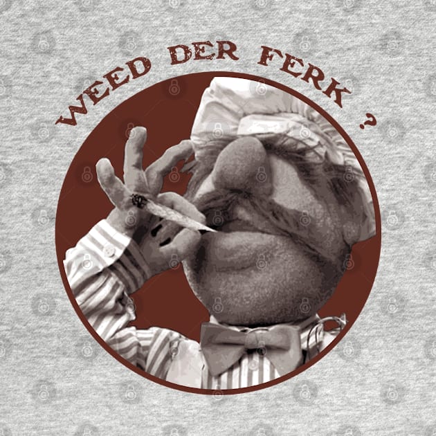 Vert Der Ferk - The Swedish Chef Retro - Weed Red by Sayang Anak